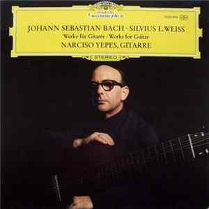 Johann Sebastian Bach, Silvius L. Weiss – Narciso Yepes - Werke Für Gitarre · Works For Guitar flac