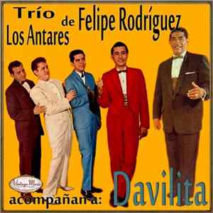 Trío Los Antares De Felipe Rodríguez Acompaña: Davilita - Davilita (Felipe Rodríguez Y Su Trío Los Antares) flac