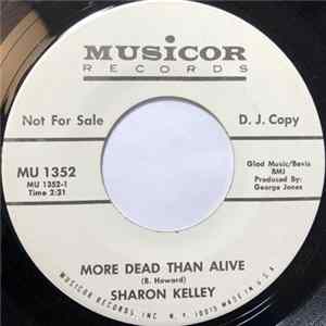 Sharon Kelley - More Dead Than Alive / Down Begging To You flac