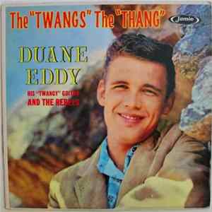 Duane Eddy His "Twangy" Guitar And The Rebels - The "Twangs" The "Thang" flac