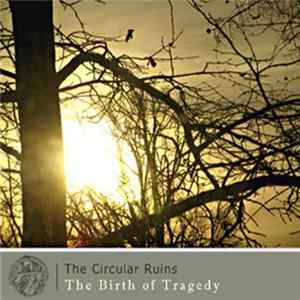 The Circular Ruins - The Birth Of Tragedy flac