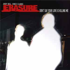 Erasure - Don't Say Your Love Is Killing Me flac