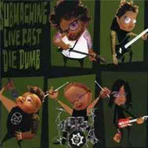 Submachine - Live Fast...Die Dumb! flac