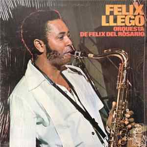 Orquesta De Felix Del Rosario - Felix Llego flac