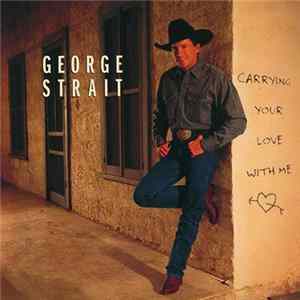 George Strait - Carrying Your Love With Me flac