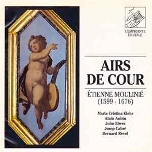 Étienne Moulinié - Maria Cristina Kiehr • Alain Aubin • John Elwes • Josep Cabré • Bernard Revel - Airs De Cour flac