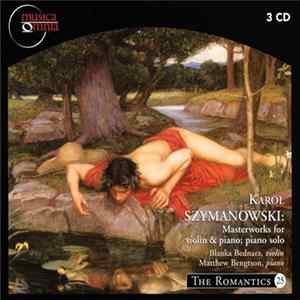 Karol Szymanowski, Blanka Bednarz, Matthew Bengtson - Masterworks For Violin & Piano; Piano Solo flac