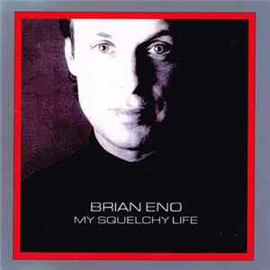 Brian Eno - My Squelchy Life flac