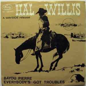 Hal Willis - Bayou Pierre / Everybody's Got Troubles flac