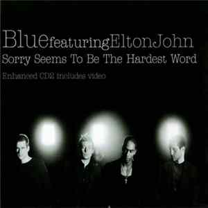 Blue Featuring Elton John - Sorry Seems To Be The Hardest Word flac