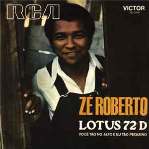 Zé Roberto - Lotus 72 D / Você Tão No Alto E Eu Tão Pequeno flac