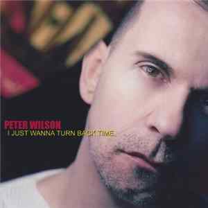 Peter Wilson - I Just Wanna Turn Back Time flac
