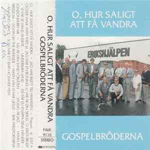 Gospelbröderna - O, Hur Saligt Att Få Vandra flac