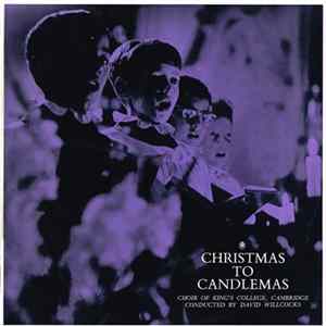 Choir Of King’s College, Cambridge Conducted By David Willcocks - Christmas To Candlemas flac