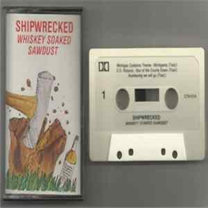 Shipwrecked - Whiskey Soaked Sawdust flac