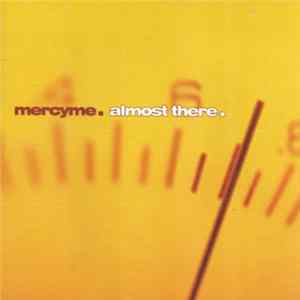 MercyMe - Almost There flac