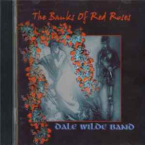 Dale Wilde Band - The Banks Of Red Roses flac