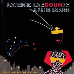 Patrick Largounez & Friedemann - Les Plaisirs De La Vie flac