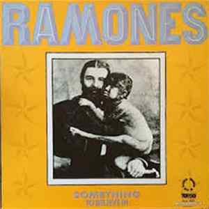 Ramones - Something To Believe In / Somebody Put Something In My Drink / (You) Can't Say Anything Nice flac