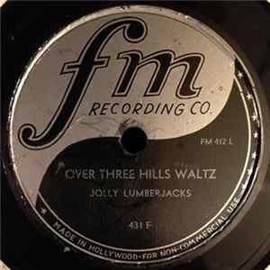 Jolly Lumberjacks - Over Three Hills Waltz / More Beer Polka flac