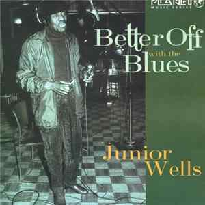 Junior Wells - Better Off With The Blues flac