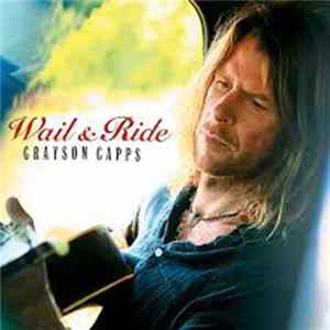 Grayson Capps - Wail & Ride flac