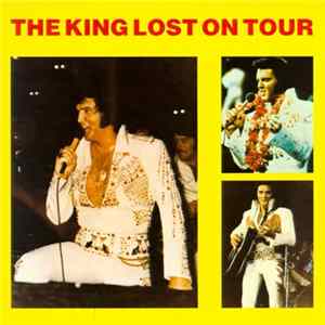 Elvis Presley - The King Lost On Tour flac