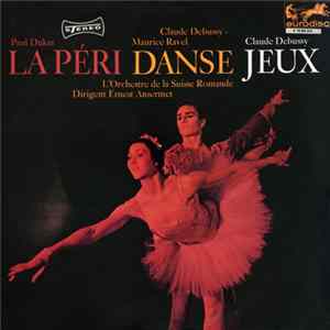 Paul Dukas, Claude Debussy, Maurice Ravel, L'Orchestre De La Suisse Romande , Dirigent Ernest Ansermet - La Péri / Danse / Jeux flac