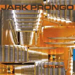 Jark Prongo - Like Dis flac