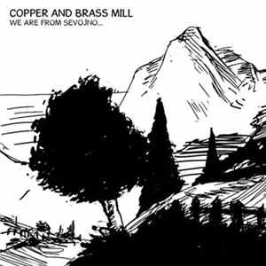 Copper And Brass Mill - We Are From Sevojno... flac