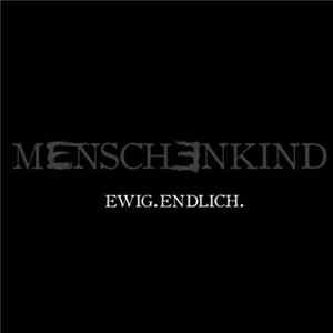 Ewig.Endlich. - Menschenkind flac