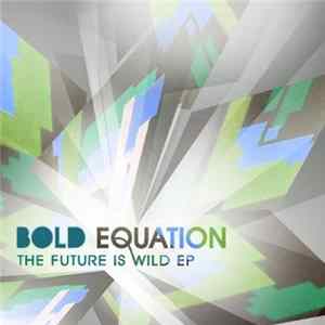 Bold Equation - Future Is Wild EP flac