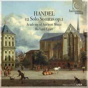 Handel, The Academy Of Ancient Music, Richard Egarr - 12 Solo Sonatas Op. I flac