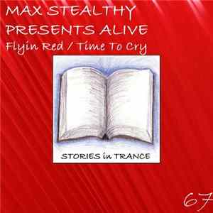 Max Stealthy Presents Alive - Flyin' Red / Time To Cry flac