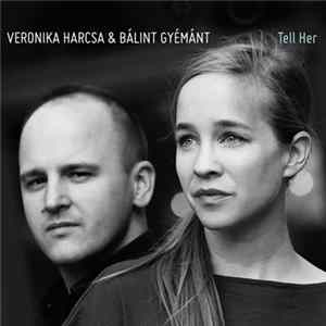Veronika Harcsa & Bálint Gyémánt - Tell Her flac