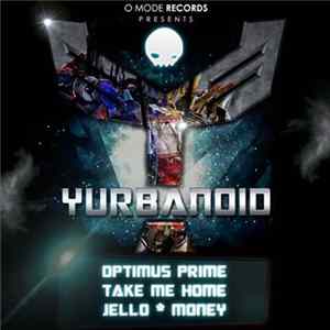 Yurbanoid - Optimus Prime / Take Me Home / Jello / Money flac