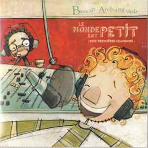 Benoît Archambault - Le Monde Est Petit (Mes Premières Chansons) flac