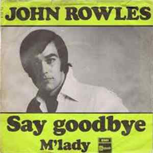 John Rowles - Say Goodbye / M' Lady flac