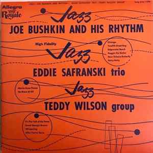 Joe Bushkin & His Rhythm / Eddie Safranski / Teddy Wilson - Jazz Jazz Jazz flac