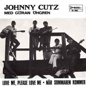 Johnny Cutz Med Göran Öhgren - Love Me, Please Love Me • När Sommaren Kommer flac