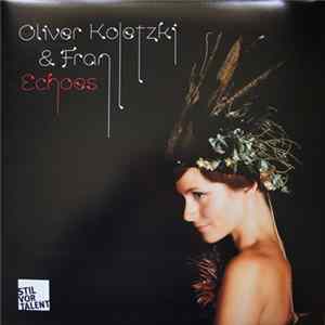 Oliver Koletzki & Fran - Echoes flac