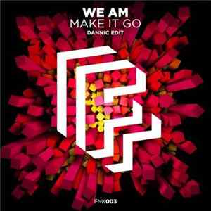 We AM - Make It Go (Dannic Edit) flac
