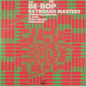 George Wallington / Al Haig / Duke Jordan / Wade Legge - The Be-Bop Keyboard Masters flac
