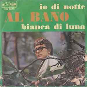 Al Bano - Io Di Notte / Bianca Di Luna flac