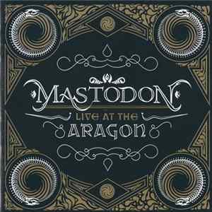 Mastodon - Live At The Aragon flac