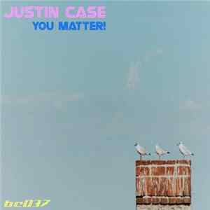 Justin Case - You Matter! flac