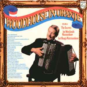 John Woodhouse & His Magic Accordion m.m.v. Het Westlands Mannenkoor o.l.v. Piet Struijk & Het Haags Matrozenkoor & The Secrets - Woodhouse In Oranje flac