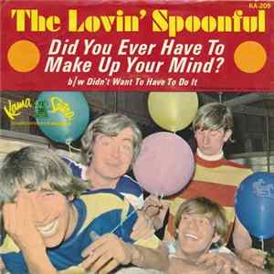 The Lovin' Spoonful - Did You Ever Have To Make Up Your Mind? / Didn't Want To Have To Do It flac