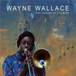 Wayne Wallace - The Nature Of The Beat flac