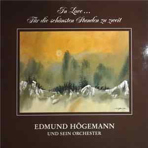 Edmund Högemann Und Sein Orchester - In Love... Für Die Schönsten Stunden Zu Zweit flac